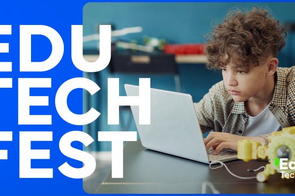 Edu Tech Fest – Festivalul tehnologiilor în educație – 12-13 mai 2023